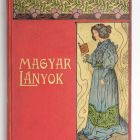 Könyv - Magyar Lányok, képes hetilap, 1906. évi első kötet